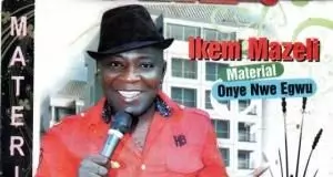 Ikem Mazeli - Onye Malu Ife Echi Gabu (Latest Igbo Highlife Music)