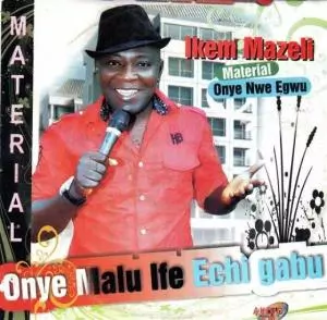 Ikem Mazeli - Onye Malu Ife Echi Gabu (Latest Igbo Highlife Music)
