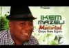 Ikem Mazeli - Oba Ise Special (Latest Igbo Highlife Songs)