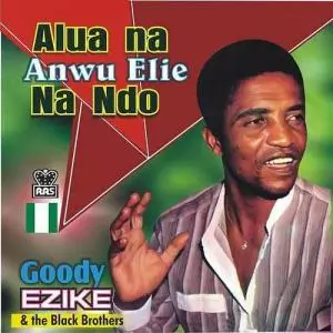 Goddy Ezike & Black Brothers - Alua Na Anwu Elie Na Ndo (Igbo Highlife Music)