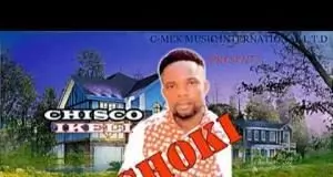 Chisco Ikeli Umuleri - Shoki (Igbo Latest Highlife Music)