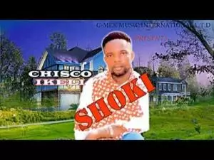 Chisco Ikeli Umuleri - Shoki (Igbo Latest Highlife Music)