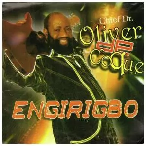 FULL ALBUM: Chief Dr Oliver de Coque - Engirigbo