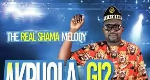Shama Melody - Akpuola Gi (Tribute to Highlife and Bongo Songs)