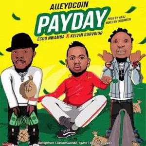 Alley Dcoin Ft. Ecoo Nwamba & Kelvin Survivor – Pay Day