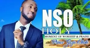 Prince Gozie Okeke - NSO Holy (Latest Nigerian Praise Worship Songs 2020)