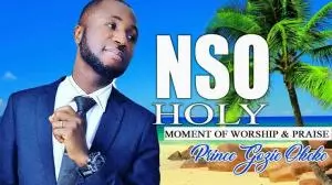 Prince Gozie Okeke - NSO Holy (Latest Nigerian Praise Worship Songs 2020) Prince Gozie Okeke - NSO Holy (Latest Nigerian Praise Worship Songs 2020)