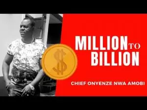 Chief Onyenze Nwa Amobi - MILLION TO BILLION | Latest Nigerian Highlife Music