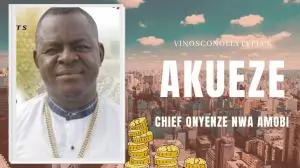 Chief Onyenze Nwa Amobi - Akueze | Nigerian Highlife Music 2020