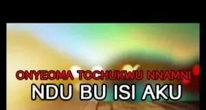 Onyeoma Tochukwu Nnamani - Ndu Bu Isi Aku | Latest 2020 Nigerian Highlife Music