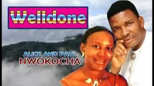 Alice and Paul Nwokocha - Well done (Latest 2019 Nigerian Gospel Music)