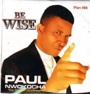 Paul Nwokocha - Be Wise (Fatherly Advice) | Igbo Worship songs