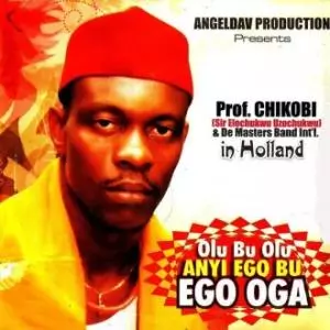 Prof Chikobi - Ego Bu Ego Oga