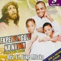 Father Mbaka - Ekpere Ngozi na Nkwa (Prayer With Music)
