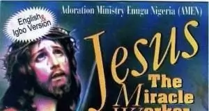 Rev Father Ejike Mbaka - Jesus The Miracle Worker | Igbo Gospel Music