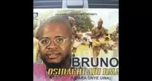 Bruno - Osinachi Adi Mma | Latest Owerri Bongo Highlife Songs 2020