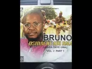 Bruno - Osinachi Adi Mma | Latest Owerri Bongo Highlife Songs 2020