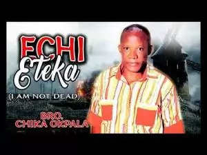 Bro. Chika Okpala - Echi Eteka | Latest 2020 Nigerian Gospel Songs
