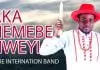 IJERE INTERNATIONAL BAND - AKA NEMEBE NWEYI | Latest Igbo Nigerian Highlife Music 2020