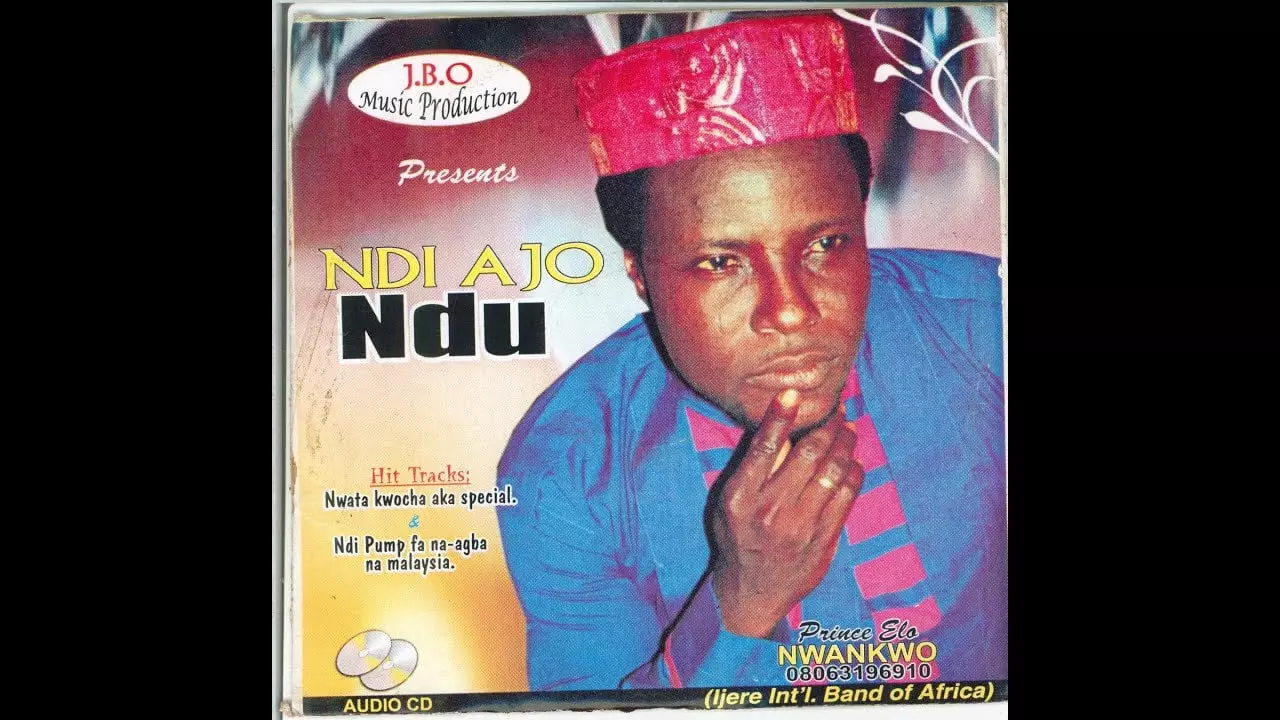 FULL ALBUM: PRINCE ELO NWANKWO IJERE - Ndi Ajo Ndu & Ndi Pump Ha Na Agba Na Malaysia
