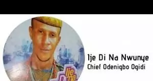 Chief Odenigbo Ogidi - Ije Di Na Nwunye Esika | Latest Nigerian Highlife Music 2020