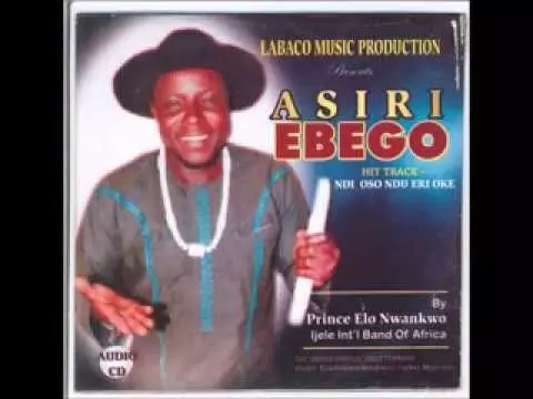 Prince Elo Nwankwo Ijere - Asiri Ebego | Nigerian Traditional Highlife Music