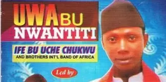 Blessed Uche - UWA BU NWANTITI | Nigerian Igbo Highlife Music