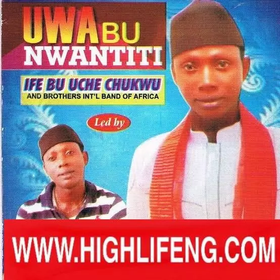 Blessed Uche - UWA BU NWANTITI | Nigerian Igbo Highlife Music