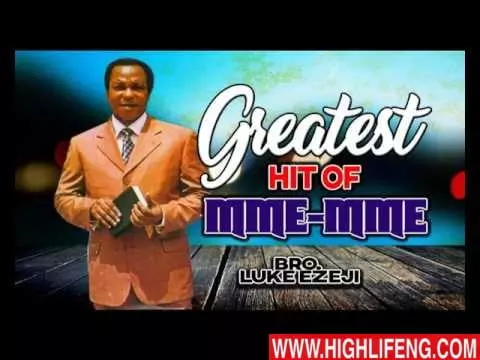 Bro Luke Ezeji - Greatest Hit Of Mme Mme | Latest Igbo Gospel Music