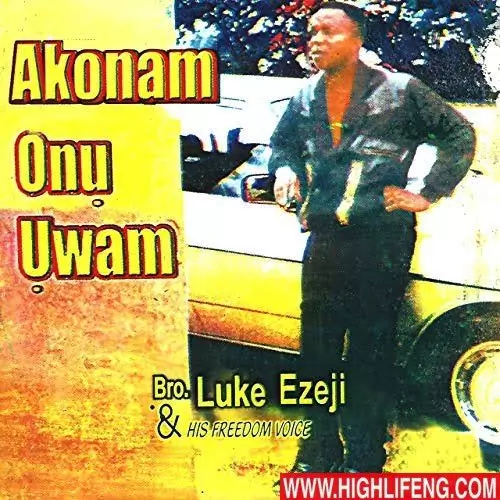 Luke Ezeji - Akonam Onu Uwam