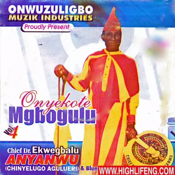 Chief Dr. Ekwegbalu Anyanwu - Onyekote Mgbogulu Obulu | Old Igbo Traditional Music