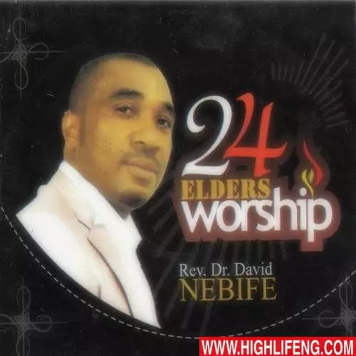 Rev. (Dr.) David Nebife - 24 Elders Worship | Latest Gospel Worship Songs 2020