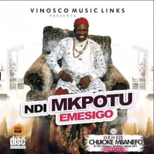 H.R.H Eze Chijioke Mbanefo - Umu Igbo (Ndi Mkpotu Emesigo) | Latest Igbo Highlife Songs 2020