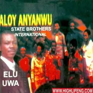 Aloy Anyanwu & State Brothers International - Elu Uwa Gwam