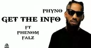VIDEO: Phyno ft. Falz & Phenom - Get the Info