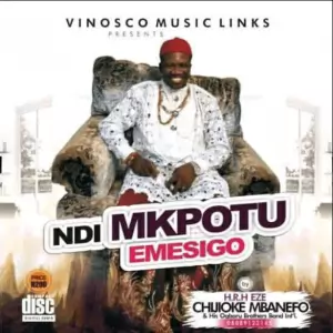 H.R.H Eze Chijioke Mbanefo – Ndi ji Ego (Ndi Mkpotu Emesigo) | Latest Igbo Highlife Music 2020