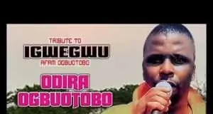 Odira Ogbuotobo - Tribute To Igwegwu Afam Ogbuotobo | Igbo Cultural Soundtrack