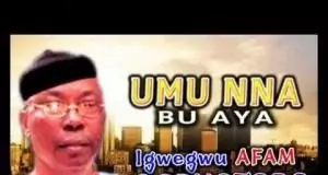 Igwegwu Afam Ogbuotobo - Umu Nna Bu Aya | Latest Igbo Highlife Songs
