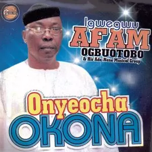 Igwegwu Afam Ogbuotobo - Onyeocha Okona | Igbo Highlife Songs