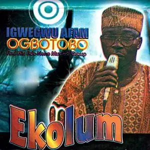 FULL ALBUM: Igwegwu Afam Ogbuotobo - Ekolum | Nigerian Highlife Song