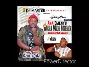 Chief Sunny Kampala - Ana Emenyu Oku Ndi Igbo | Latest Igbo Highlife Music 2020