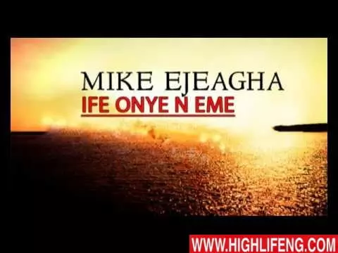 Mike Ejeagha - Ife Onye N Eme (Latest Igbo Highlife Songs)