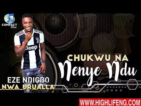 Eze Ndi Igbo Nwa Urualla - Chukwu Na Enye Ndu (Latest Igbo highlife Music 2020)