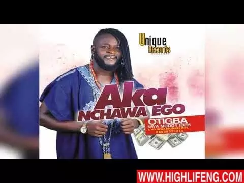 Otigba Nwa Muddy Ibeh - Ego Di Na Ogwu
