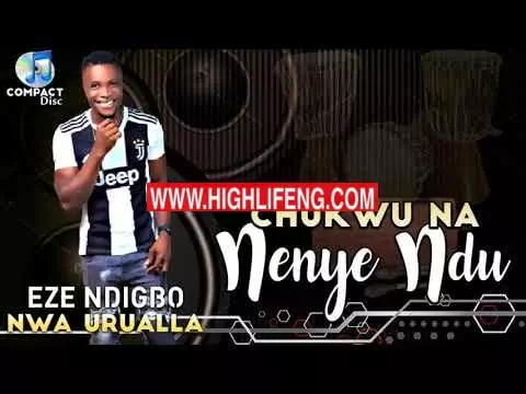 Eze Ndi Igbo Nwa Urualla - Chukwu Na Enye Ndu (Latest Igbo Highlife Songs 2020)