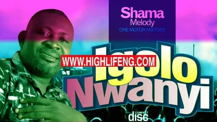 Shama Melody - Igolo Nwanyi (Motor Mixture Vol.2) | Latest HighLife Bongo Music