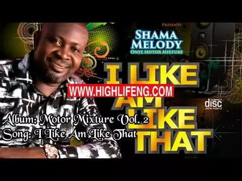 Shama Melody - I Like Am Like That (Motor Mixture Vol.2) | Latest High Life Bongo Songs