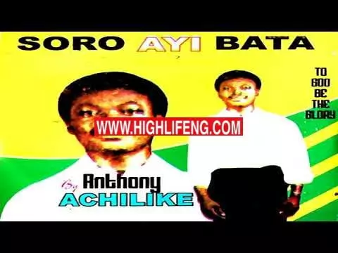 Anthony Achilike - Soro Ayi Bata (Latest Igbo Nigerian Gospel Song Album)