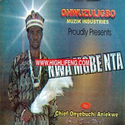 Chief Onyebuchi Aniekwe (Alusi Egwu Nteje) - Ije Enu Uwa | Latest Igbo Nteje HighLife Music