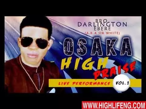 Bro. Darlington Ebere - Osaka High Praise (Vol 1) | 2020 Christian Music (Nigerian Gospel Songs)